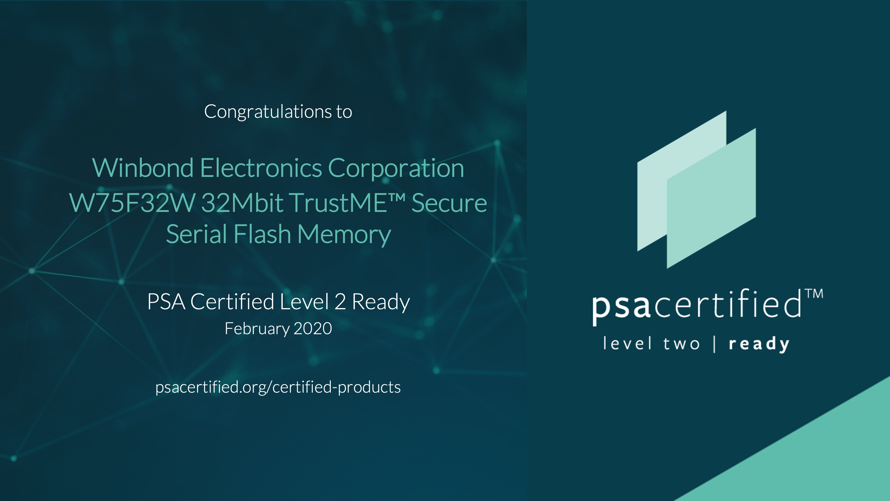 W75F Secure Flash Solution is the first secure flash memory device to gain a Common Criteria (CC) EAL5+ certificate. 